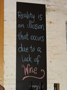 Wine Truth: Reality is an illusion that occurs due to a lack of wine